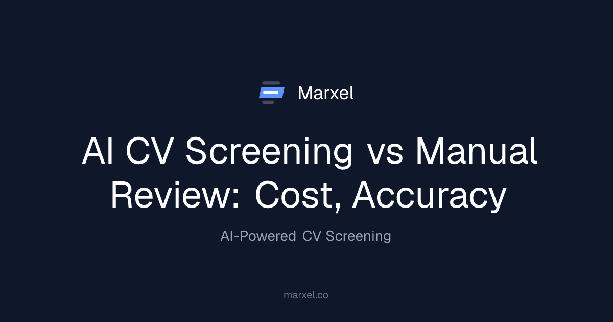 AI CV Screening vs Manual Review: Cost, Accuracy | Marxel